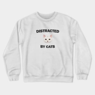 Distracted by Cats Crewneck Sweatshirt